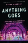 Anything Goes : A History of American Musical Theatre - Book