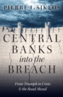 Central Banks into the Breach : From Triumph to Crisis and the Road Ahead - eBook