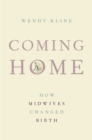 Coming Home : How Midwives Changed Birth - eBook