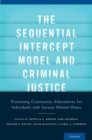 The Sequential Intercept Model and Criminal Justice : Promoting Community Alternatives for Individuals with Serious Mental Illness - eBook