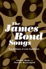 The James Bond Songs : Pop Anthems of Late Capitalism - eBook
