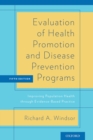 Evaluation of Health Promotion and Disease Prevention Programs : Improving Population Health through Evidence-Based Practice - eBook