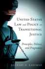 United States Law and Policy on Transitional Justice : Principles, Politics, and Pragmatics - eBook