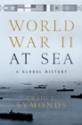 World War II at Sea : A Global History - eBook