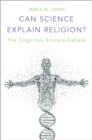 Can Science Explain Religion? : The Cognitive Science Debate - eBook