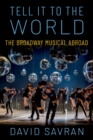 Tell it to the World : The Broadway Musical Abroad - eBook