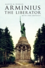 Arminius the Liberator : Myth and Ideology - eBook