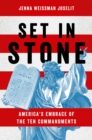 Set in Stone : America's Embrace of the Ten Commandments - eBook