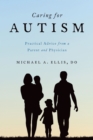 Caring for Autism : Practical Advice from a Parent and Physician - eBook