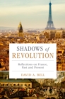 Shadows of Revolution : Reflections on France, Past and Present - eBook