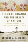 Climate Change and the Health of Nations : Famines, Fevers, and the Fate of Populations - eBook
