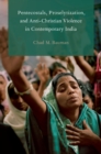 Pentecostals, Proselytization, and Anti-Christian Violence in Contemporary India - eBook
