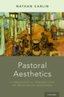 Pastoral Aesthetics : A Theological Perspective on Principlist Bioethics - eBook