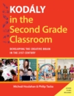 Kodaly in the Second Grade Classroom : Developing the Creative Brain in the 21st Century - eBook