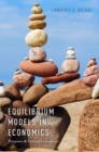Equilibrium Models in Economics : Purposes and Critical Limitations - eBook