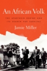 An African Volk : The Apartheid Regime and Its Search for Survival - eBook