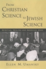 From Christian Science to Jewish Science : Spiritual Healing and American Jews - eBook