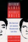 Different Games, Different Rules : Why Americans and Japanese Misunderstand Each Other - eBook