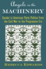 Angels in the Machinery : Gender in American Party Politics from the Civil War to the Progressive Era - eBook