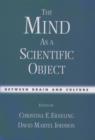The Mind As a Scientific Object : Between Brain and Culture - eBook
