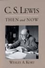 C.S. Lewis Then and Now - eBook