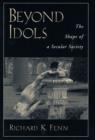 Beyond Idols : The Shape of a Secular Society - eBook