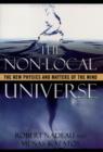 The Non-Local Universe : The New Physics and Matters of the Mind - eBook