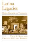 Latina Legacies : Identity, Biography, and Community - eBook