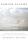Taking Flight : Inventing the Aerial Age, from Antiquity through the First World War - eBook