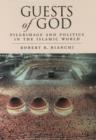 Guests of God : Pilgrimage and Politics in the Islamic World - eBook