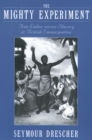 The Mighty Experiment : Free Labor versus Slavery in British Emancipation - eBook