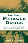 The First Miracle Drugs : How the Sulfa Drugs Transformed Medicine - eBook