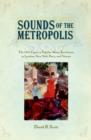 Sounds of the Metropolis : The 19th Century Popular Music Revolution in London, New York, Paris and Vienna - eBook