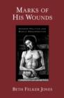 Marks of His Wounds : Gender Politics and Bodily Resurrection - eBook