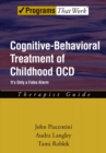 Cognitive-Behavioral Treatment of Childhood OCD : It's Only a False Alarm - eBook
