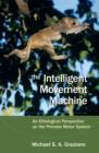 The Intelligent Movement Machine : An Ethological Perspective on the Primate Motor System - eBook