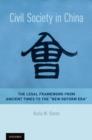 Civil Society in China : The Legal Framework from Ancient Times to the "New Reform Era" - eBook