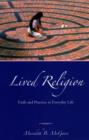 Lived Religion : Faith and Practice in Everyday Life - eBook