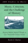 Music, Criticism, and the Challenge of History : Shaping Modern Musical Thought in Late Nineteenth Century Vienna - eBook