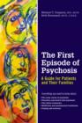 The First Episode of Psychosis : A Guide for Patients and Their Families - eBook