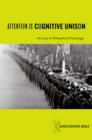 Attention Is Cognitive Unison : An Essay in Philosophical Psychology - eBook