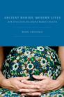Ancient Bodies, Modern Lives : How Evolution Has Shaped Women's Health - eBook