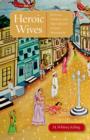 Heroic Wives Rituals, Stories and the Virtues of Jain Wifehood - eBook