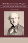 The Political Economy of Progress : John Stuart Mill and Modern Radicalism - eBook