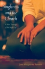 Singleness and the Church : A New Theology of the Single Life - eBook