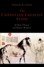 The Confucian-Legalist State : A New Theory of Chinese History - eBook