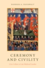 Ceremony and Civility : Civic Culture in Late Medieval London - eBook