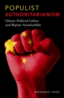 Populist Authoritarianism : Chinese Political Culture and Regime Sustainability - eBook