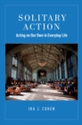 Solitary Action : Acting on Our Own in Everyday Life - eBook