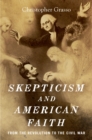 Skepticism and American Faith : from the Revolution to the Civil War - eBook